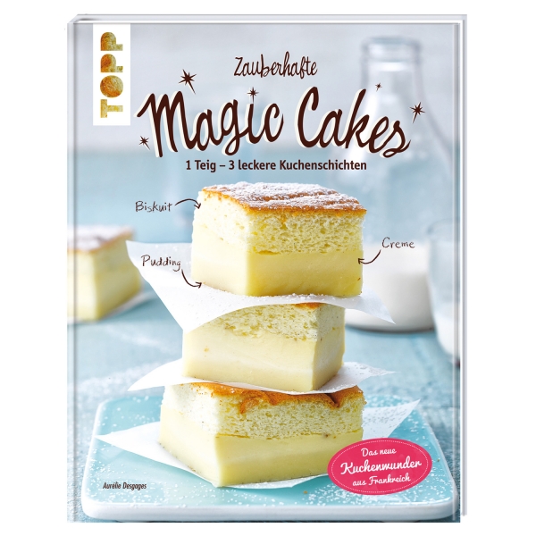 160 9 A Magic Cakes Kuchenwunder Aus Frenkreich Frech Verlag Backbücher TOPP-KREATIV | Zauberhafte Magic Cakes | 1 Teig - 3 leckere Kuchenschichten
